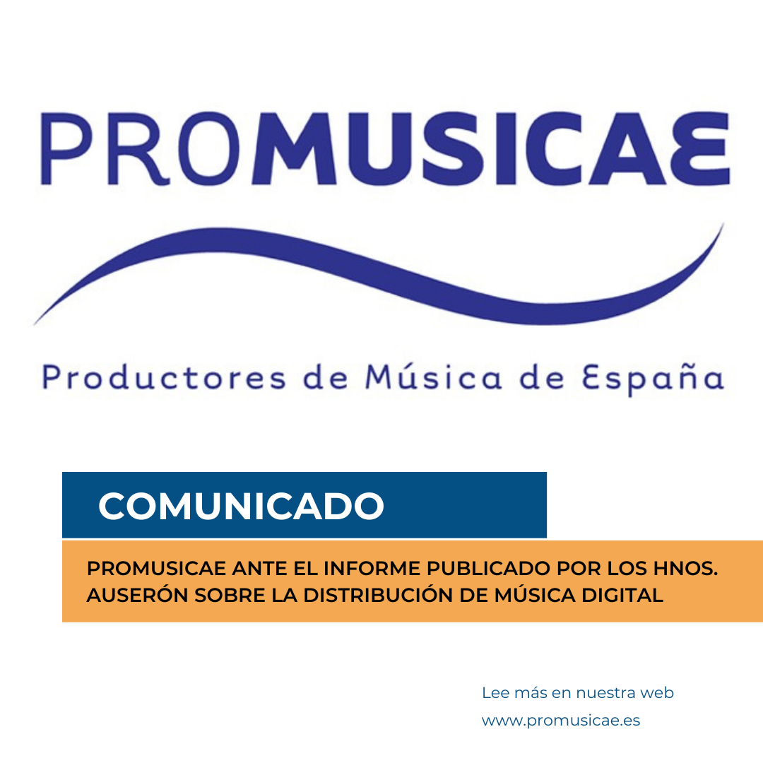 COMUNICADO DE PROMUSICAE ANTE EL INFORME PUBLICADO POR LOS HNOS. AUSERÓN SOBRE LA DISTRIBUCIÓN DE MÚSICA DIGITAL