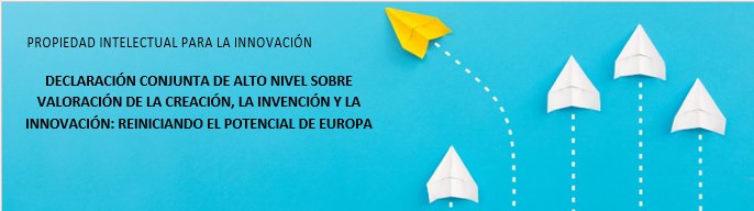 DECLARACIÓN CONJUNTA DE ALTO NIVEL SOBRE LA VALORACIÓN DE LA CREACIÓN, LA INVENCIÓN Y LA INNOVACIÓN: REINICIANDO EL POTENCIAL DE EUROPA