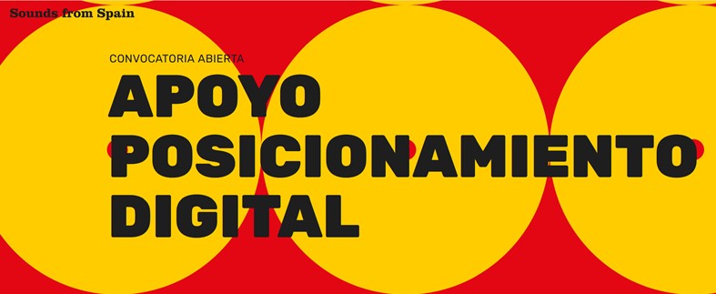 CONVOCATORIA SOUNDS FROM SPAIN - PROGRAMA DE APOYO AL POSICIONAMIENTO DIGITAL