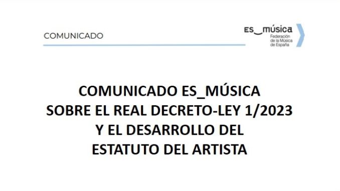 COMUNICADO ES_MÚSICA SOBRE EL REAL DECRETO-LEY 1/2023 Y EL DESARROLLO DEL ESTATUTO DEL ARTISTA