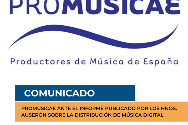 COMUNICADO DE PROMUSICAE ANTE EL INFORME PUBLICADO POR LOS HNOS. AUSERÓN SOBRE LA DISTRIBUCIÓN DE MÚSICA DIGITAL